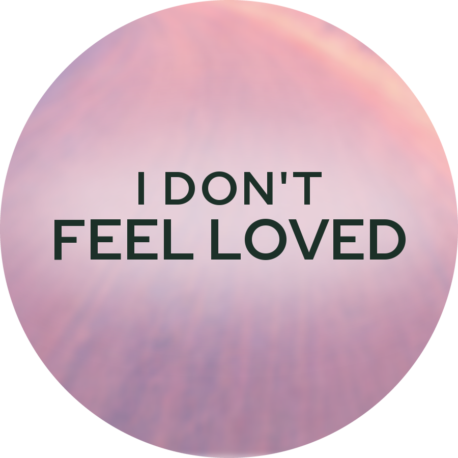 I don't feel loved