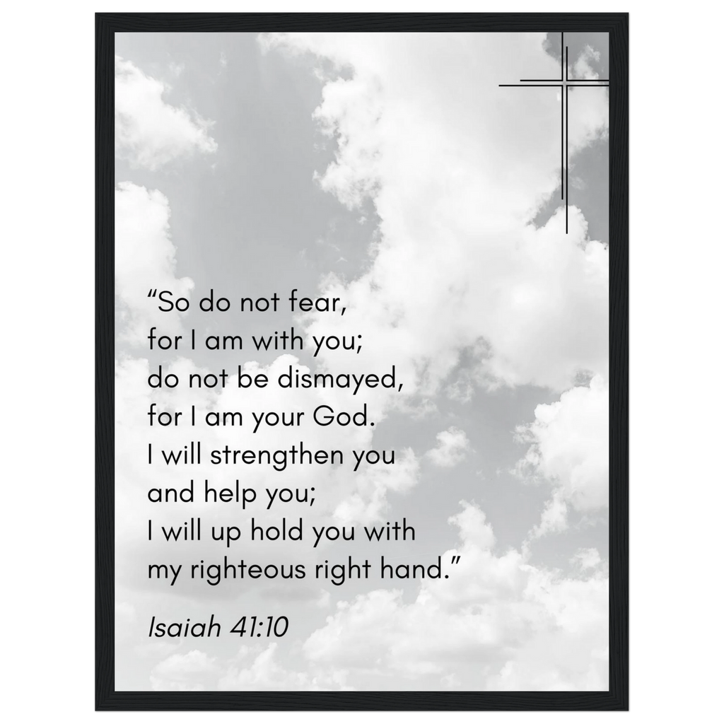 Isaiah 41:10 Bible Verse - Wooden Framed Print - Christian Wall Decor